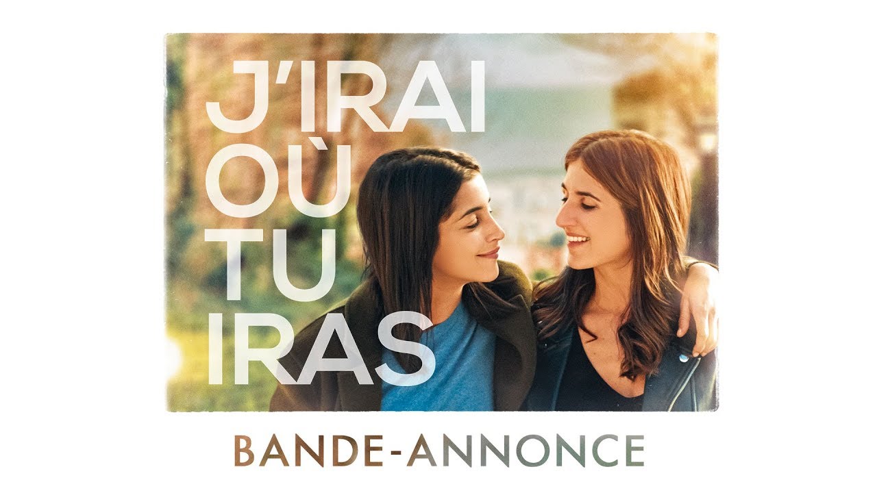 Bande Annonce J Irai Ou Tu Iras J'irai où tu iras - Sortir